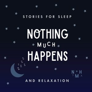 Nothing much happens; bedtime stories to help you sleep