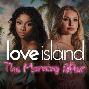 Love Island: The Morning After