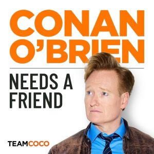 Conan O’Brien Needs A Friend podcast