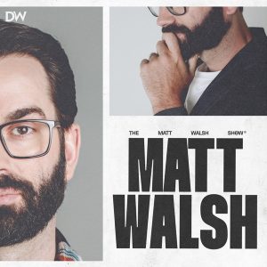 The Matt Walsh Show podcast