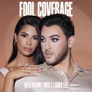 Fool Coverage with Manny MUA and Laura Lee podcast