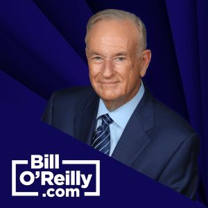 Bill O’Reilly’s No Spin News and Analysis podcast