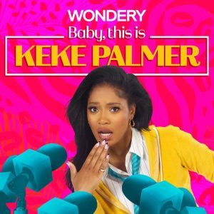 Baby, This is Keke Palmer podcast