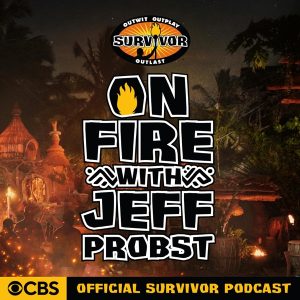 On Fire with Jeff Probst: The Official Survivor Podcast