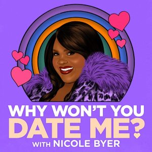 Why Won't You Date Me? with Nicole Byer