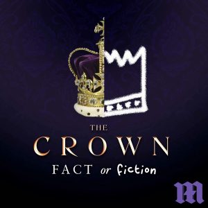 The Crown: Fact or Fiction podcast