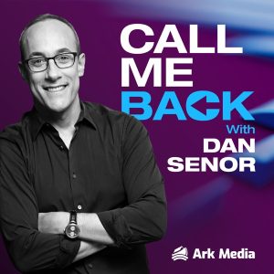 Call Me Back - with Dan Senor podcast