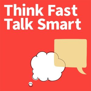 Think Fast, Talk Smart: Communication Techniques podcast