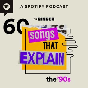 60 Songs That Explain the '90s podcast