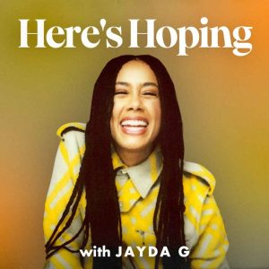 Here's Hoping with Jayda G podcast