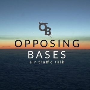 Opposing Bases: Air Traffic Talk podcast