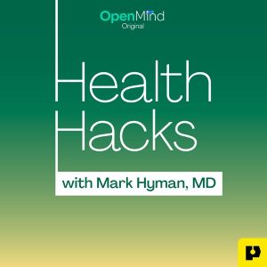 Health Hacks with Mark Hyman, M.D. podcast