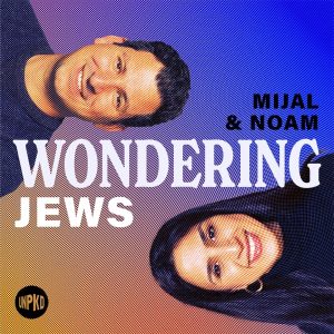 Wondering Jews with Mijal and Noam podcast