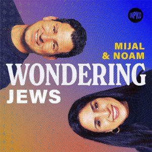 Wondering Jews with Mijal and Noam podcast