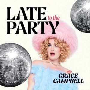 Late To The Party With Grace Campbell