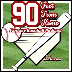 90 Feet from Home Fantasy Baseball podcast