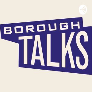 Borough Talks podcast