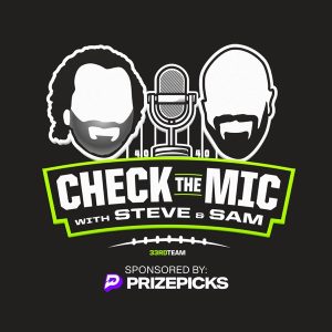 Check the Mic with Steve Palazzolo & Sam Monson