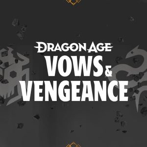 Dragon Age: Vows & Vengeance podcast