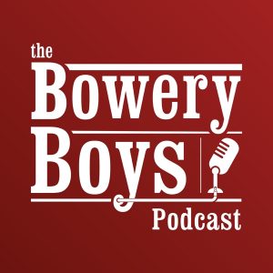 The Bowery Boys: New York City History podcast