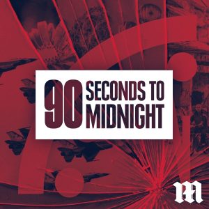 90 Seconds to Midnight podcast