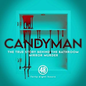 Candyman: The True Story Behind The Bathroom Mirror Murder podcast