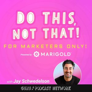 Do This, NOT That: Marketing Tips with Jay Schwedelson l Presented By Marigold