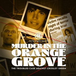 Murder in the Orange Grove: The Troubled Case Against Crosley Green podcast