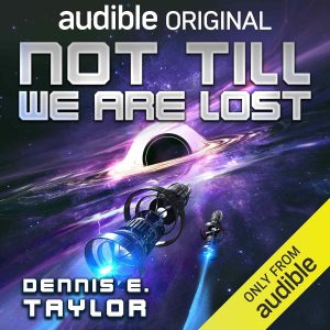 Not Till We Are Lost: Bobiverse, Book 5 podcast