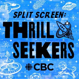 Split Screen: Thrill Seekers podcast