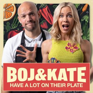 Boj & Kate Have A Lot On Their Plate podcast