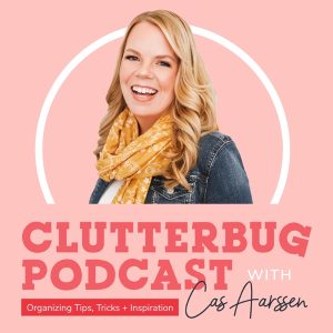 ClutterBug - Organize, Clean and Transform your Home podcast