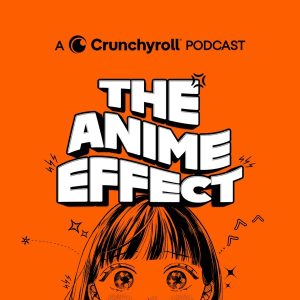 Crunchyroll Presents: The Anime Effect