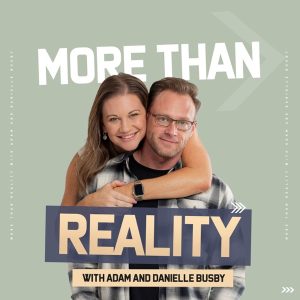 More Than Reality with Adam and Danielle