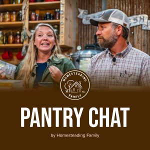 Pantry Chat - Homesteading Family podcast