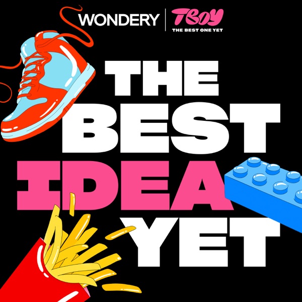 The Best Idea Yet -🎧 Listen Here - BestPodcasts.co.uk