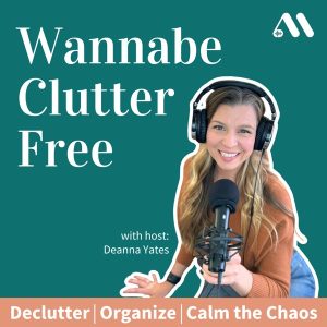 Wannabe Clutter Free | Declutter, Organize, Calm the Chaos