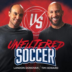 Unfiltered Soccer with Landon Donovan and Tim Howard